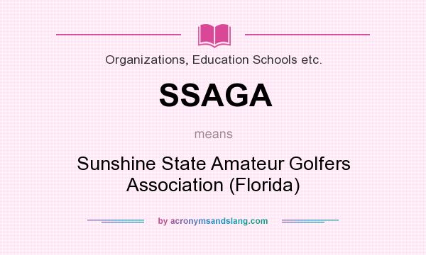 What does SSAGA mean? It stands for Sunshine State Amateur Golfers Association (Florida)