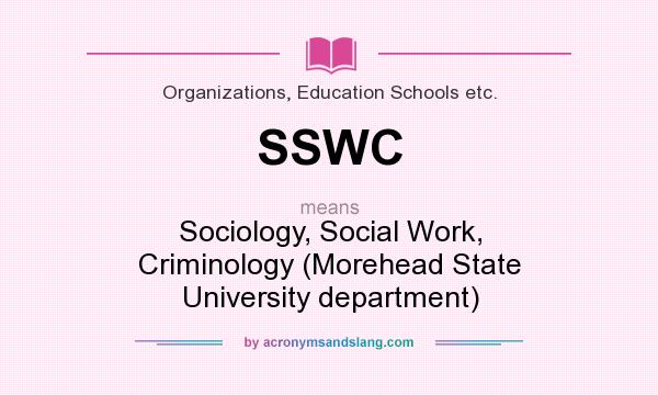 What does SSWC mean? It stands for Sociology, Social Work, Criminology (Morehead State University department)