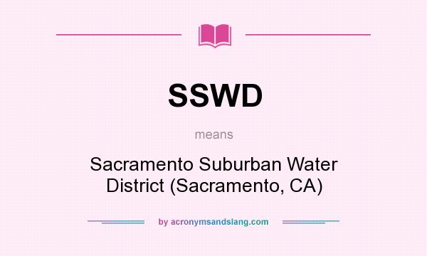 What does SSWD mean? It stands for Sacramento Suburban Water District (Sacramento, CA)