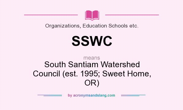 What does SSWC mean? It stands for South Santiam Watershed Council (est. 1995; Sweet Home, OR)
