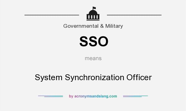 What does SSO mean? It stands for System Synchronization Officer