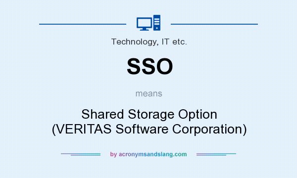 What does SSO mean? It stands for Shared Storage Option (VERITAS Software Corporation)