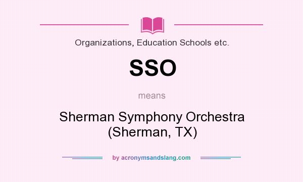 What does SSO mean? It stands for Sherman Symphony Orchestra (Sherman, TX)