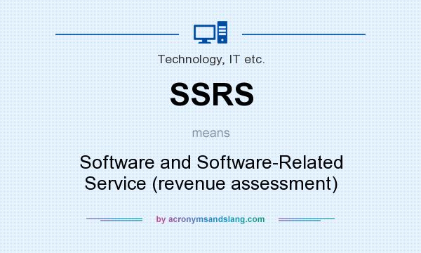 What does SSRS mean? It stands for Software and Software-Related Service (revenue assessment)