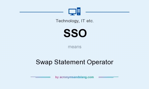 What does SSO mean? It stands for Swap Statement Operator