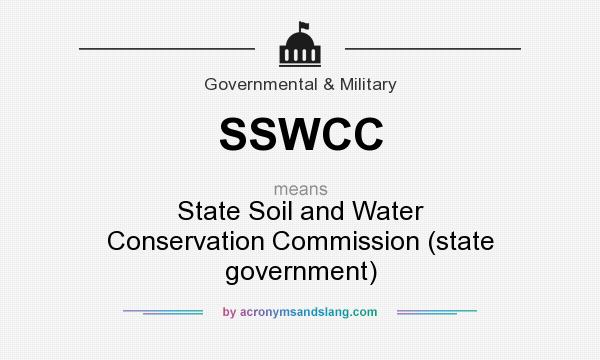 What does SSWCC mean? It stands for State Soil and Water Conservation Commission (state government)