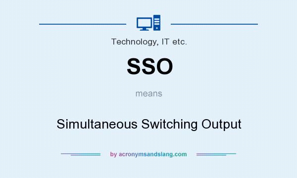 What does SSO mean? It stands for Simultaneous Switching Output