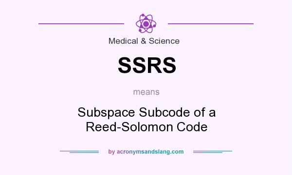 What does SSRS mean? It stands for Subspace Subcode of a Reed-Solomon Code