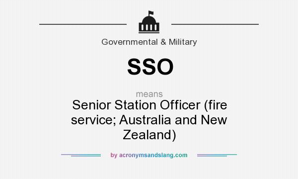 What does SSO mean? It stands for Senior Station Officer (fire service; Australia and New Zealand)