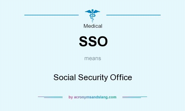 What does SSO mean? It stands for Social Security Office