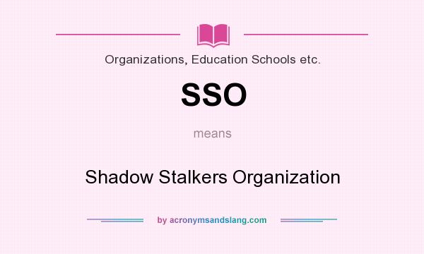 What does SSO mean? It stands for Shadow Stalkers Organization