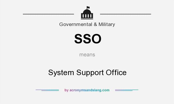 What does SSO mean? It stands for System Support Office