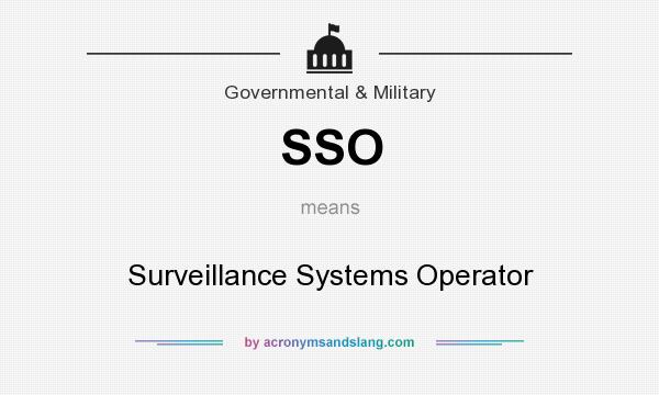 What does SSO mean? It stands for Surveillance Systems Operator