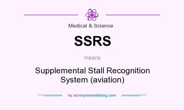 What does SSRS mean? It stands for Supplemental Stall Recognition System (aviation)