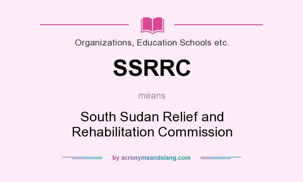 What does SSRRC mean? It stands for South Sudan Relief and Rehabilitation Commission