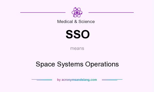 What does SSO mean? It stands for Space Systems Operations
