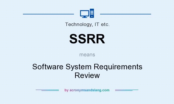 What does SSRR mean? It stands for Software System Requirements Review