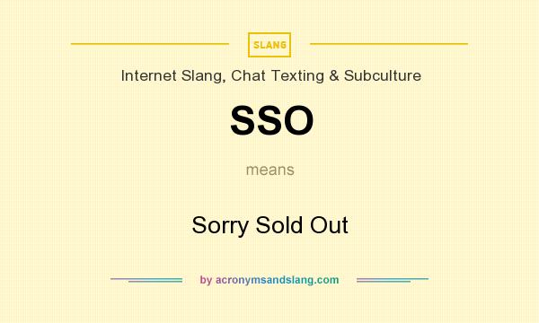 What does SSO mean? It stands for Sorry Sold Out