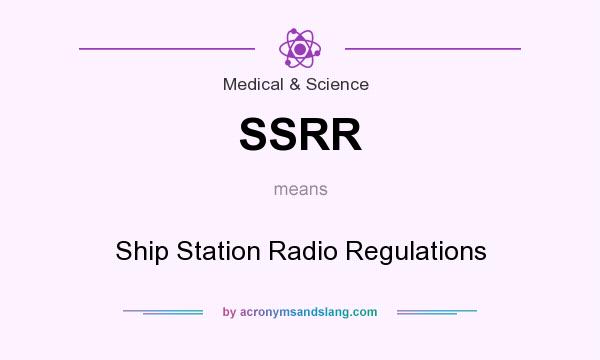 What does SSRR mean? It stands for Ship Station Radio Regulations
