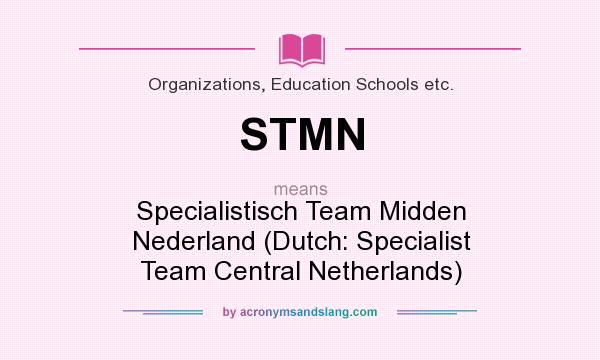 What does STMN mean? It stands for Specialistisch Team Midden Nederland (Dutch: Specialist Team Central Netherlands)
