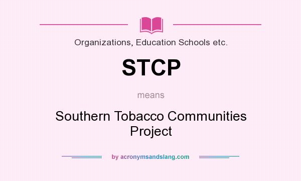 What does STCP mean? It stands for Southern Tobacco Communities Project