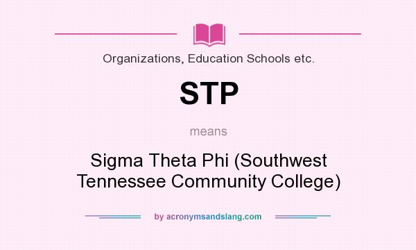 What does STP mean? It stands for Sigma Theta Phi (Southwest Tennessee Community College)