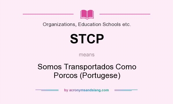 What does STCP mean? It stands for Somos Transportados Como Porcos (Portugese)