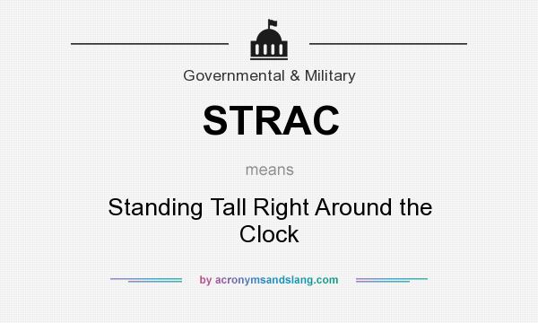 What does STRAC mean? It stands for Standing Tall Right Around the Clock