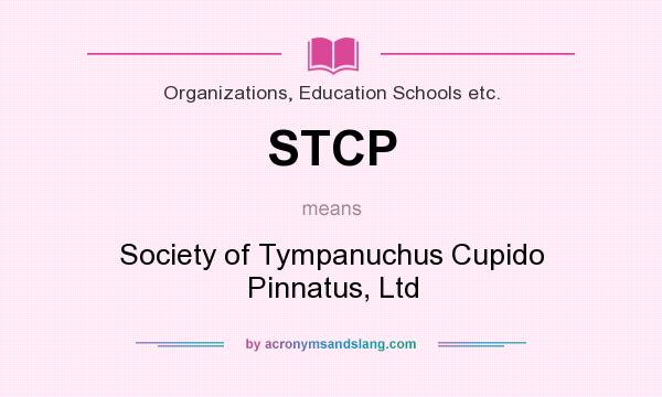 What does STCP mean? It stands for Society of Tympanuchus Cupido Pinnatus, Ltd