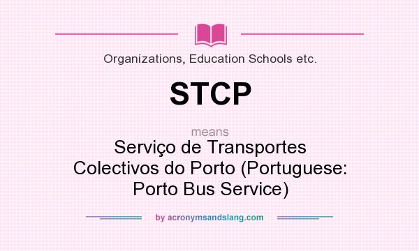 What does STCP mean? It stands for Serviço de Transportes Colectivos do Porto (Portuguese: Porto Bus Service)