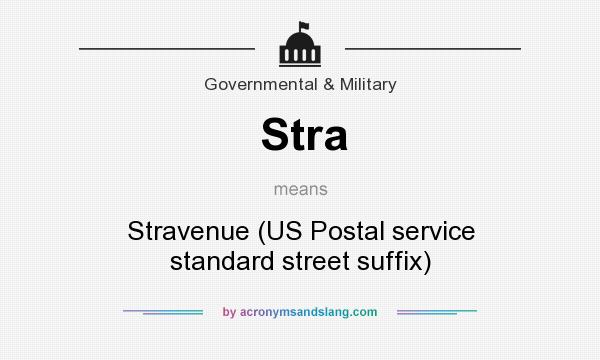 What does Stra mean? It stands for Stravenue (US Postal service standard street suffix)
