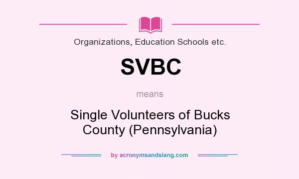 What does SVBC mean? It stands for Single Volunteers of Bucks County (Pennsylvania)