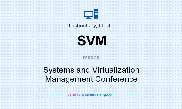 What does SVM mean? It stands for Systems and Virtualization Management Conference