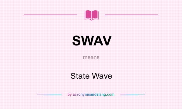 What does SWAV mean? It stands for State Wave