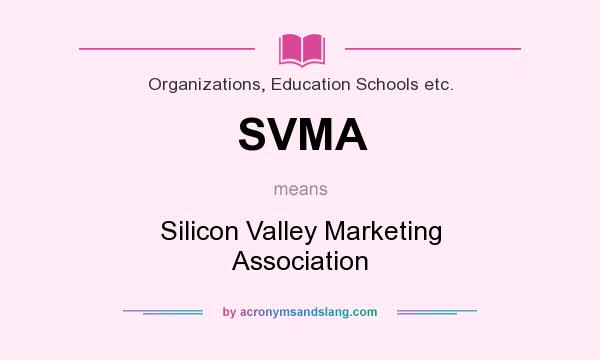 What does SVMA mean? It stands for Silicon Valley Marketing Association