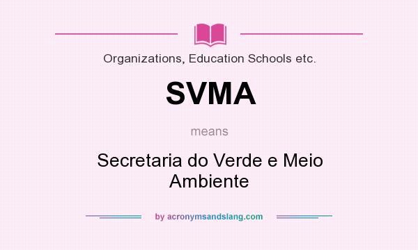 What does SVMA mean? It stands for Secretaria do Verde e Meio Ambiente