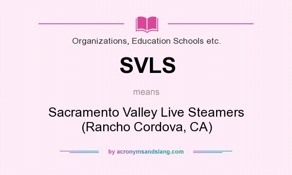 What does SVLS mean? It stands for Sacramento Valley Live Steamers (Rancho Cordova, CA)