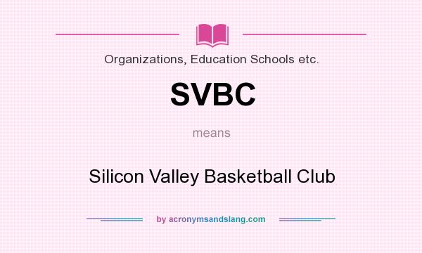 What does SVBC mean? It stands for Silicon Valley Basketball Club