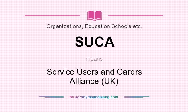 What does SUCA mean? It stands for Service Users and Carers Alliance (UK)