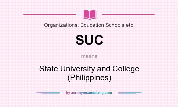 What does SUC mean? It stands for State University and College (Philippines)
