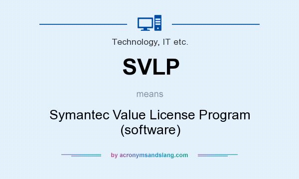 What does SVLP mean? It stands for Symantec Value License Program (software)