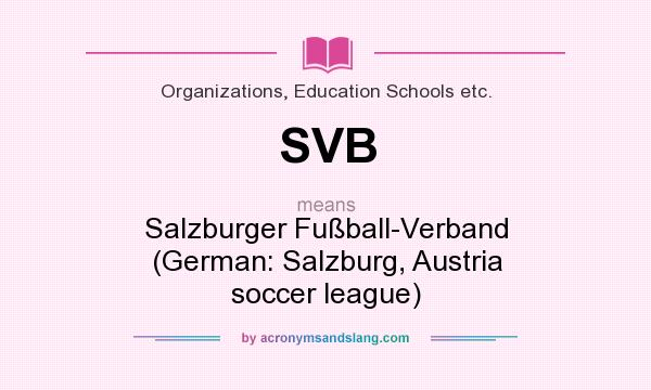 What does SVB mean? It stands for Salzburger Fußball-Verband (German: Salzburg, Austria soccer league)