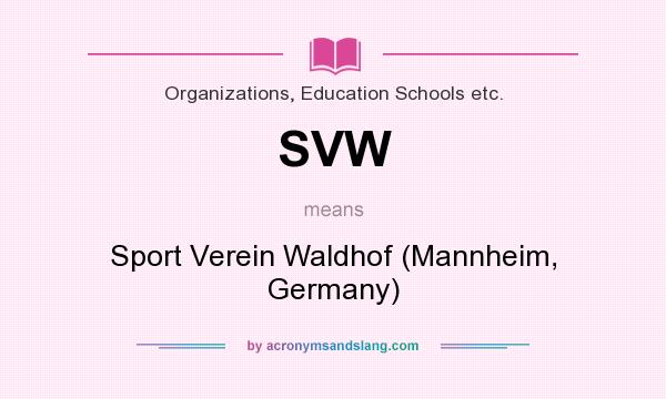 What does SVW mean? It stands for Sport Verein Waldhof (Mannheim, Germany)