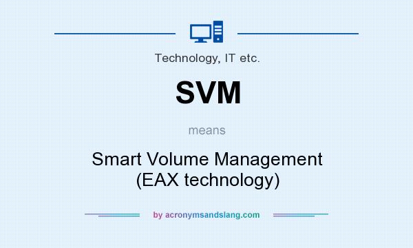 What does SVM mean? It stands for Smart Volume Management (EAX technology)