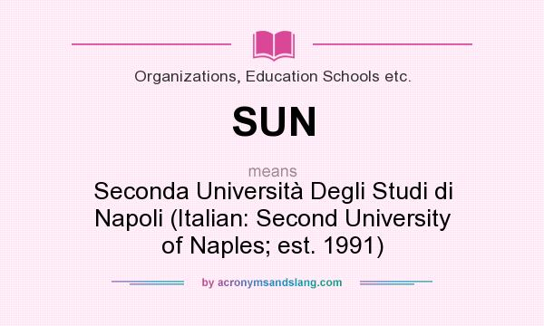 What does SUN mean? It stands for Seconda Università Degli Studi di Napoli (Italian: Second University of Naples; est. 1991)