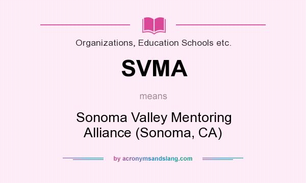 What does SVMA mean? It stands for Sonoma Valley Mentoring Alliance (Sonoma, CA)