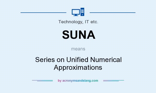 What does SUNA mean? It stands for Series on Unified Numerical Approximations