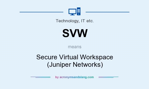 What does SVW mean? It stands for Secure Virtual Workspace (Juniper Networks)
