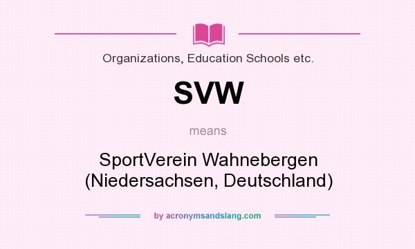 What does SVW mean? It stands for SportVerein Wahnebergen (Niedersachsen, Deutschland)