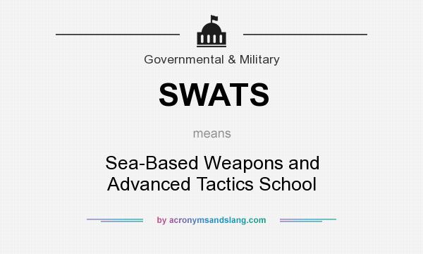 What does SWATS mean? It stands for Sea-Based Weapons and Advanced Tactics School